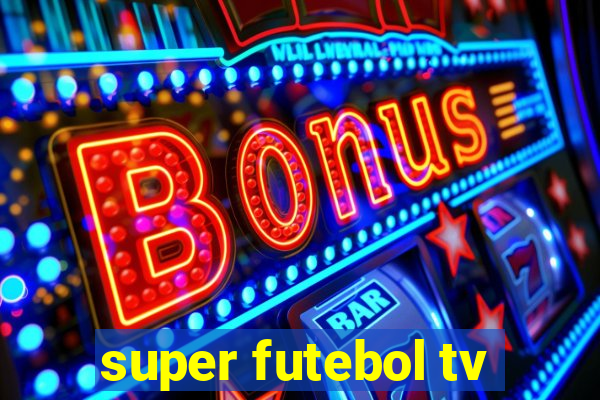 super futebol tv